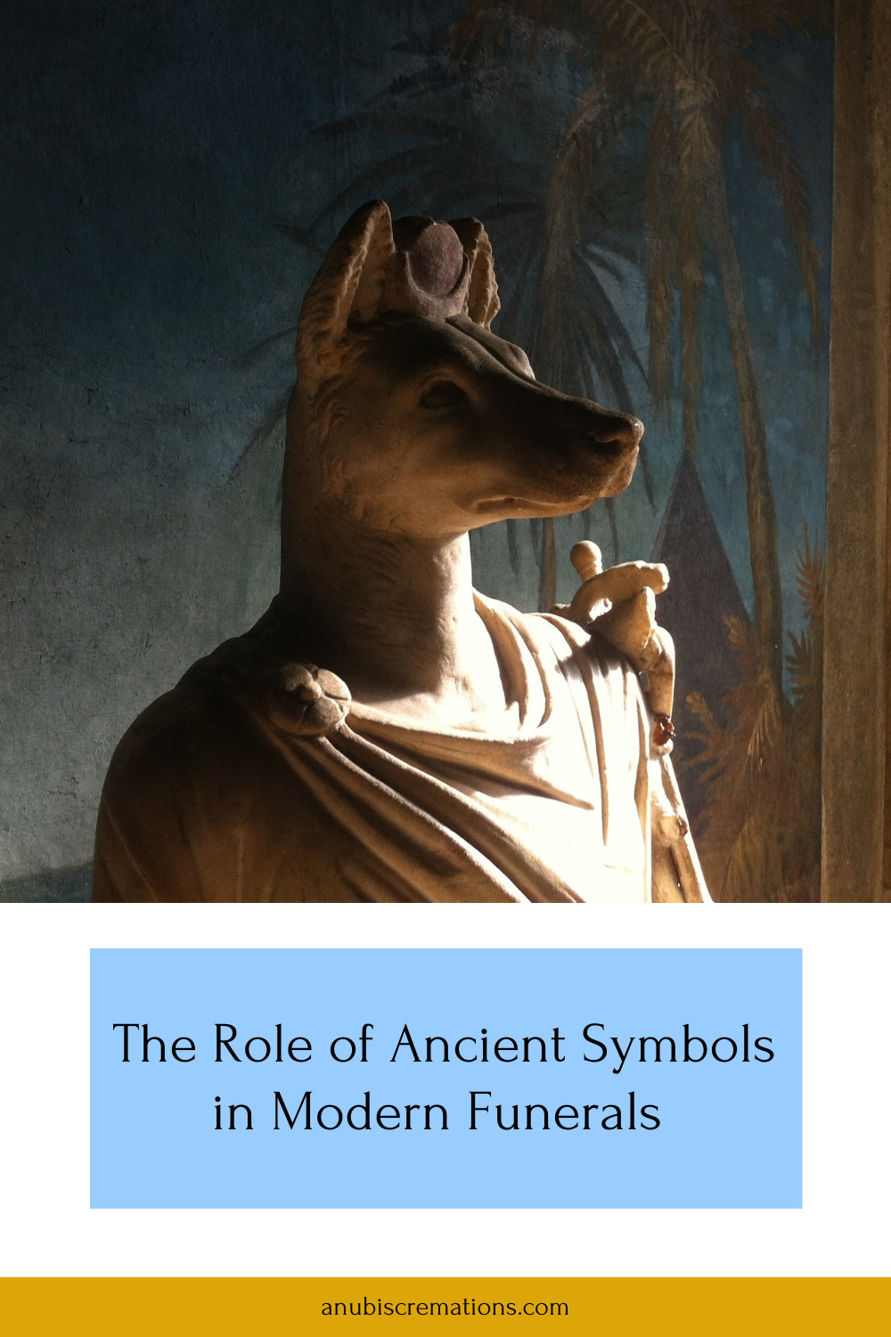 A pinnable graphic for the blog "The Role of Ancient Symbols in Modern Funerals" by Anubis Cremations.